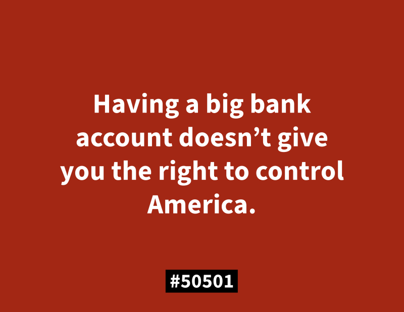 Text on a red background stating, ‘Having a big bank account doesn’t give you the right to control America.’ The image is part of the 50501 political movement.