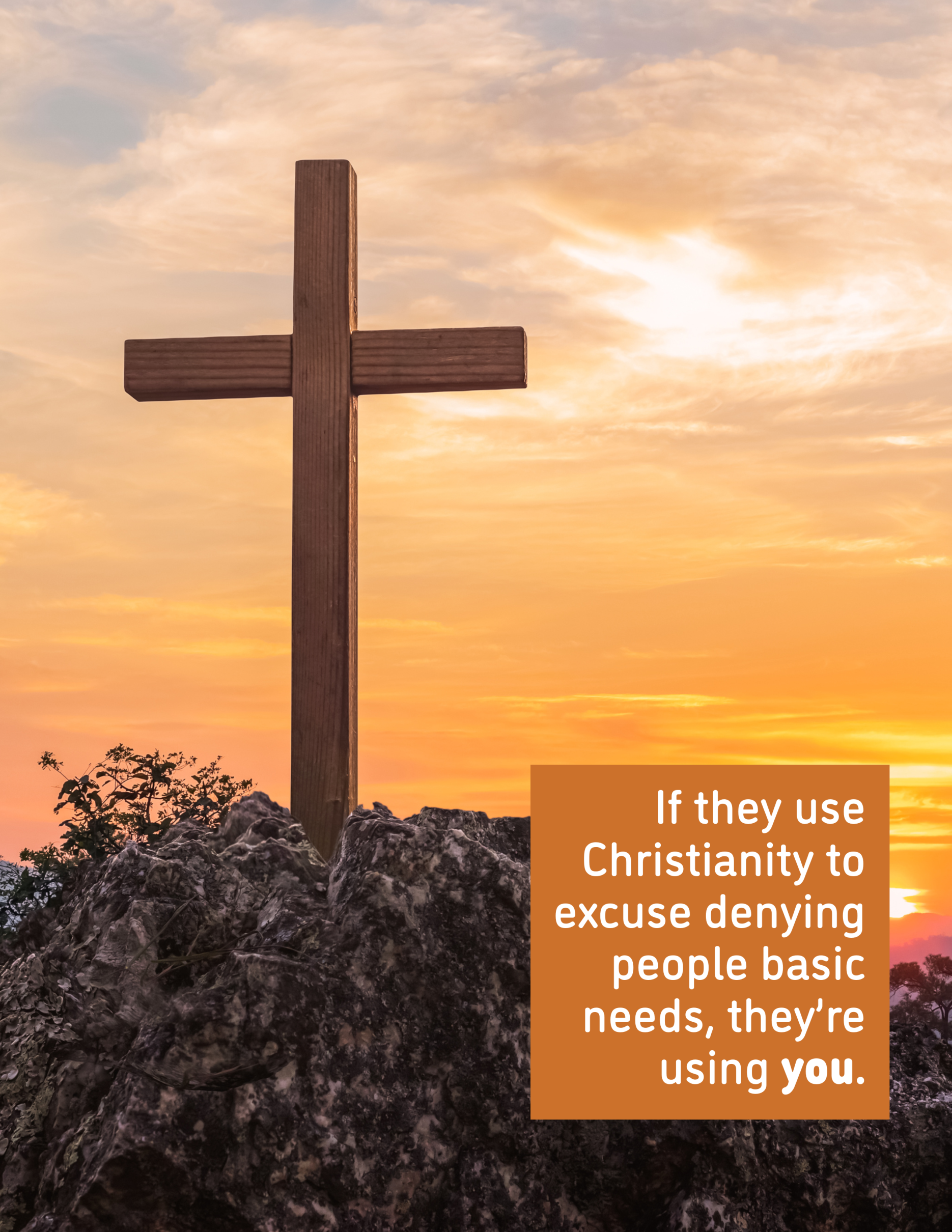 Text: “A wooden cross stands on a rocky hill at sunset. A message in the corner reads: ‘If they use Christianity to excuse denying people basic needs, they’re using you.’ A visual from the 50501 movement highlighting religious exploitation in politics.