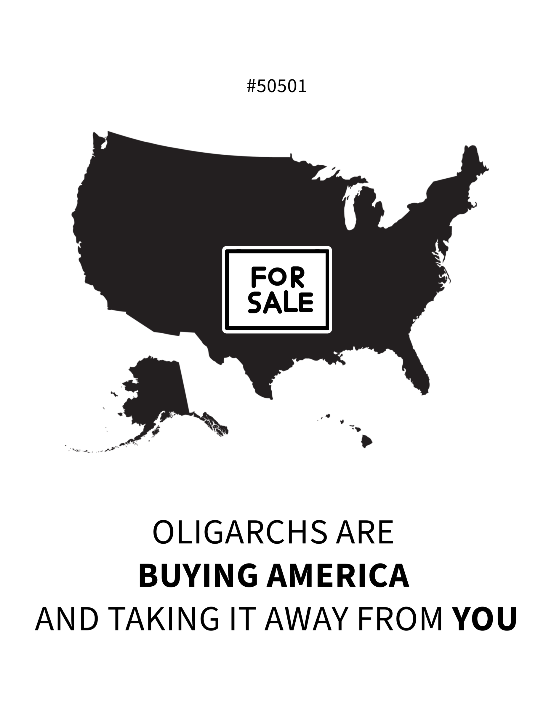 A black silhouette of the United States with a ‘For Sale’ sign in the center. Below, bold black text reads: ‘Oligarchs are BUYING AMERICA and taking it away from YOU,’ with ‘BUYING AMERICA’ and ‘YOU’ emphasized. The number ‘#50501’ is displayed at the top.