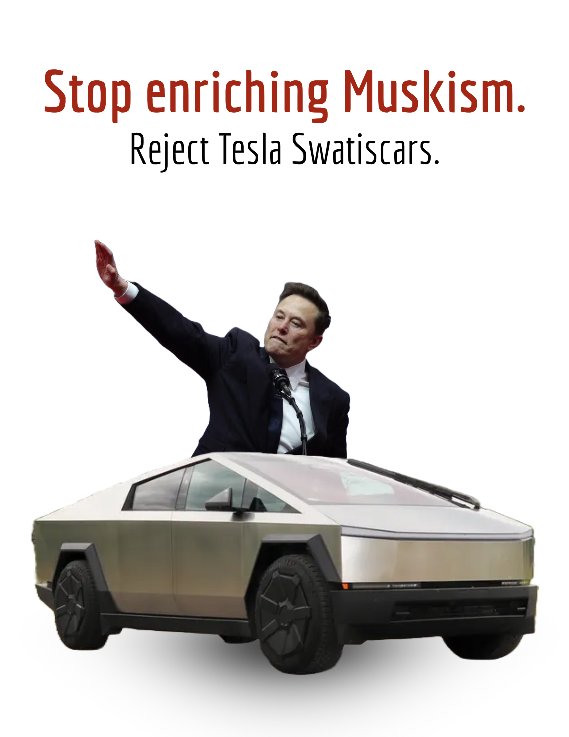 A digitally edited image of Elon Musk raising his hand in a controversial salute while sitting in a Tesla Cybertruck. The image includes bold text stating, “Stop enriching Muskism. Reject Tesla Swatiscars.” Tied to the 50501 political movement.