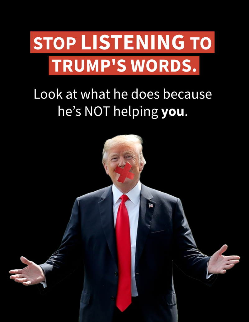 Donald Trump with a red X over his mouth, with the text ‘STOP LISTENING TO TRUMP’S WORDS. Look at what he does because he’s NOT helping you.’ The image is part of the 50501 political movement.