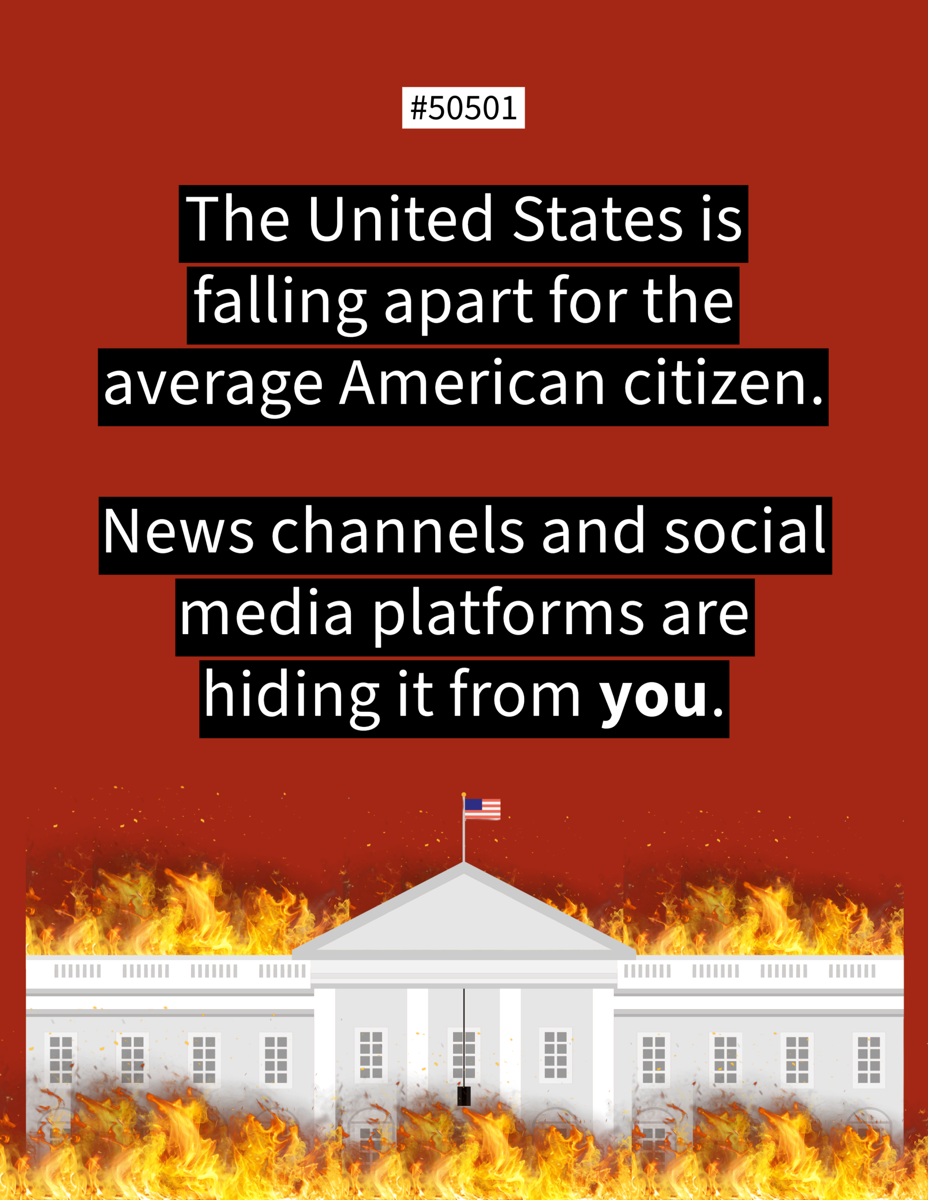 A digital illustration of the White House engulfed in flames with bold text stating, ‘The United States is falling apart for the average American citizen. News channels and social media platforms are hiding it from you.’ Part of the 50501 political movement.