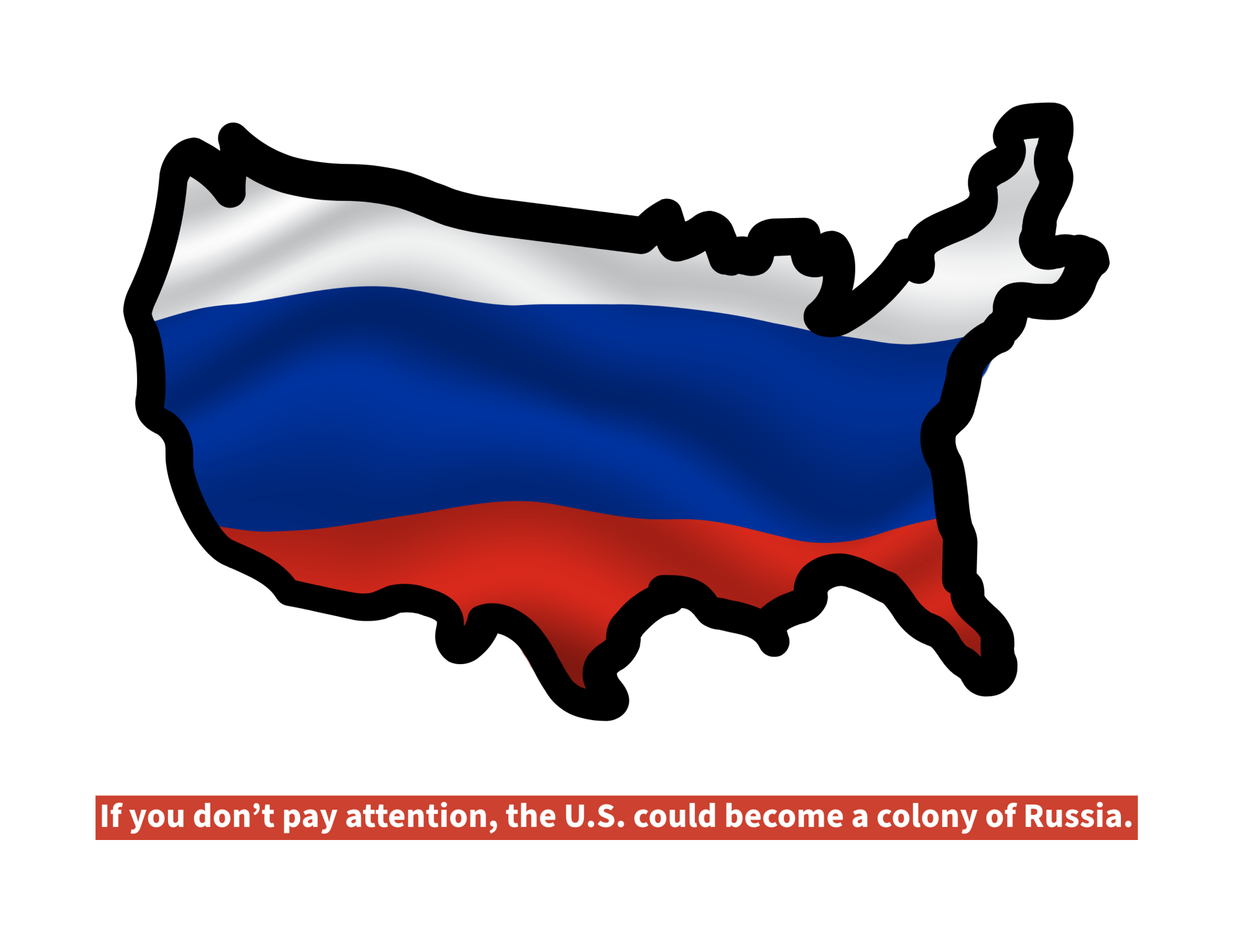 A map of the United States overlaid with the Russian flag, symbolizing a warning about potential Russian influence. The text reads, ‘If you don’t pay attention, the U.S. could become a colony of Russia.’